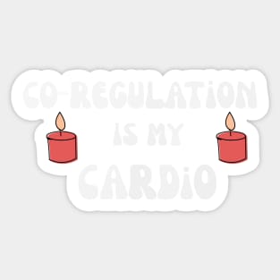 Co Regulation Is My Cardio with flower and kindel Sticker